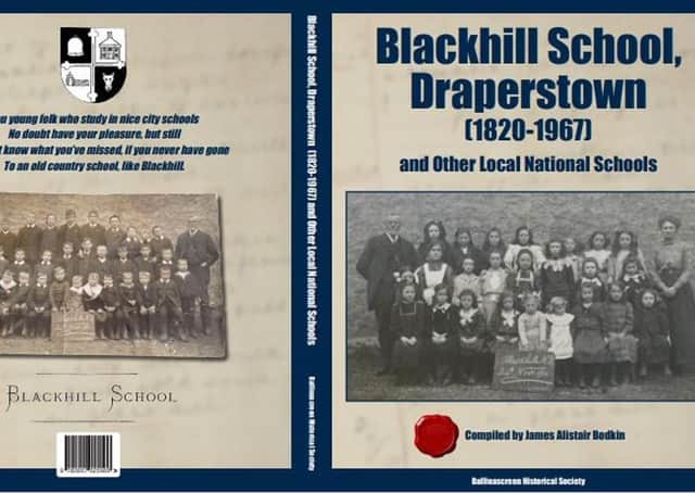 Ballinascreen Historical Society has recently published a major new book called Blackhill School, Draperstown (1820 – 1967) and Other Local National Schools which has been compiled by James Alistair Bodkin