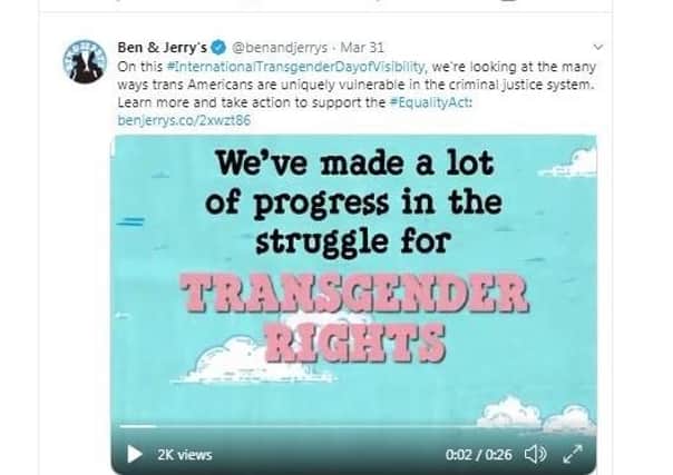 A recent message from Ben & Jerry’s promoting ‘transgender rights’ – just one of the many causes  which the ice-cream maker, and much of the corporate world, now promotes