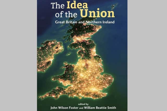 The front cover to 'The Idea of the Union: Great Britain and Northern Ireland'.
The book is edited by John Wilson Foster and  William Beattie Smith. Contributors include Lord Trimble, Graham Gudgin, Ray Bassett, Mike Nesbitt, Jeff Dudgeon and News Letter editor Ben Lowry. There is a foreword by Baroness Hoey. The book is available for £12.99 through Blackstaff Press, Amazon and bookshops