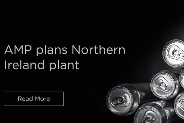 AMP to build a state-of-the-art $200m beverage can plant in NI