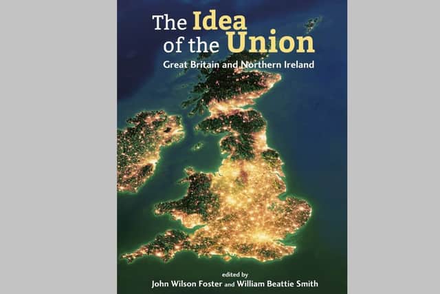 The front cover to The Idea of the Union: Great Britain and Northern Ireland.
The book is edited by John Wilson Foster and  William Beattie Smith. Contributors include Lord Trimble, Graham Gudgin, Ray Bassett, Mike Nesbitt, Jeff Dudgeon and News Letter editor Ben Lowry. There is a foreword by Baroness Hoey
. As of late 2021, the book is available for £12.99 through Blackstaff Press and Amazon 