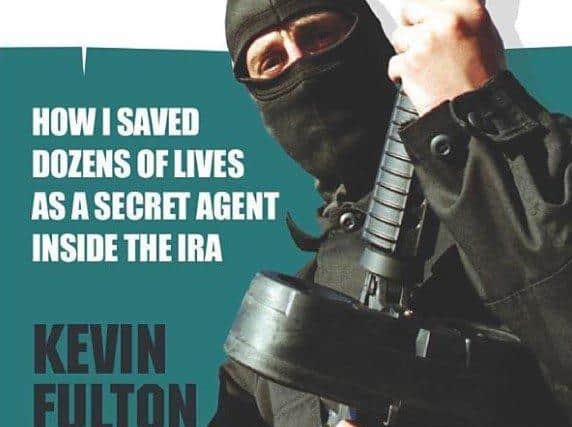 Kevin Fulton published a book about his time as an IRA spy