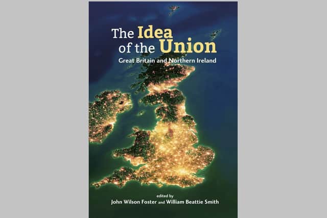 The front cover to The Idea of the Union: Great Britain and Northern Ireland. Dr William Beattie Smith edited the book with John Wilson Foster. Lord Trimble was among the contributors, writing about the damage to the Belfast Agreement caused by the NI Protocol. The book is available for £12.99 through Blackstaff Press, Amazon and bookshops