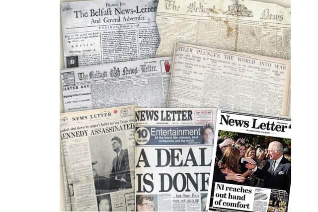 Some of the front pages of the Belfast News Letter over the last 285 years: From October 1738 the earliest surviving edition of the paper; from December 1854 at the height of the Crimean War; from September 1912 at the time of the Ulster covenant; from September 1939 at the start of World War Two; from November 1963 at the assasination of John F Kennedy; from April 1998 at the time of the Belfast Agreement; and from the new king's visit last week. Monatage by Ben Lowry