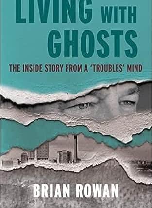 The cover of Brian Rowan’s book, Living With Ghosts The Inside Story From A ‘Troubles’ Mind