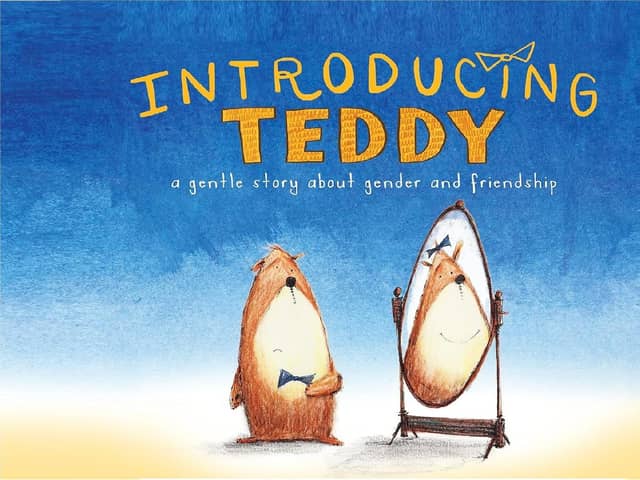 The book 'Introducing Teddy' is billed by Amazon as being suitable for 0-5 years old. It is about a bear called Thomas who says: 'I need to be myself. In my heart, I've always known that I'm a girl teddy. I wish my name was Tilly, not Thomas.'