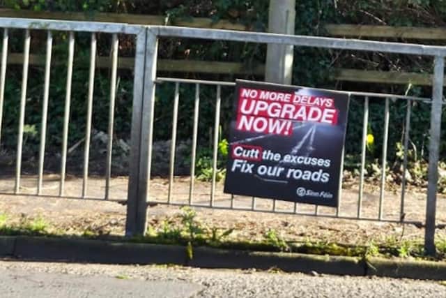 Sinn Fein have been demanding various road improvements across Northern Ireland via poster campaigns - but now they're in charge of making the decisions, will the signs stay?