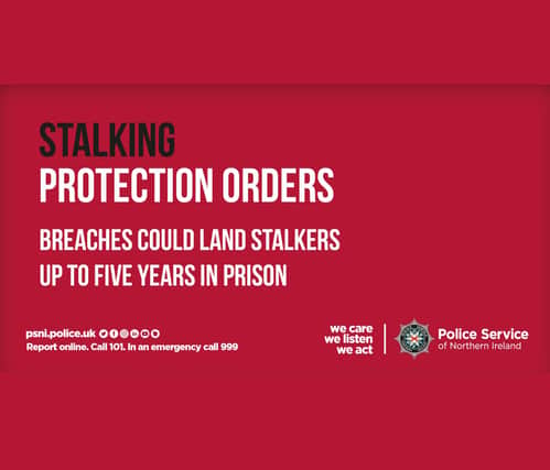 PSNI of a poster warning of the consequences for violating new Stalking Protection Orders coming into effect in Northern Ireland on Thursday