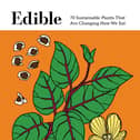Edible: 70 Sustainable Plants That Are Changing How We Eat by Kevin Hobbs and Artur Cisar-Erlach.