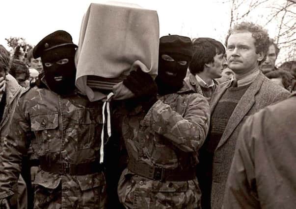 Sinn Fein supported IRA terrorism, which denied thousands of people the most fundamental right, that to life itself. Above  Sinn Fein's then vice president Martin McGuinness pictured with masked IRA men at the funeral of Brendan Burns in 1988. Picture Pacemaker