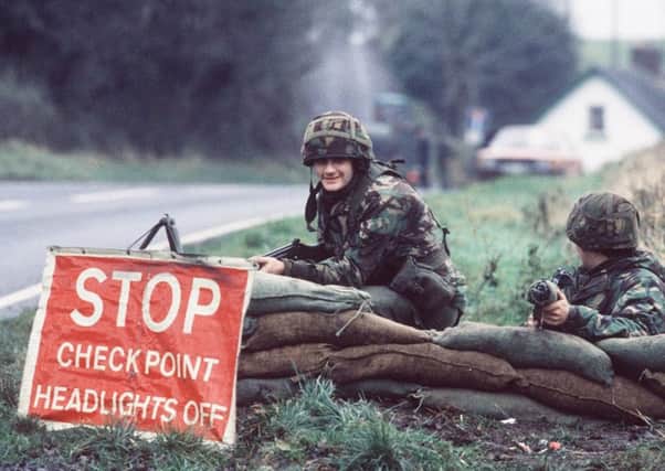 The army on the border during the Troubles. Picture by  Pacemaker Press Intl