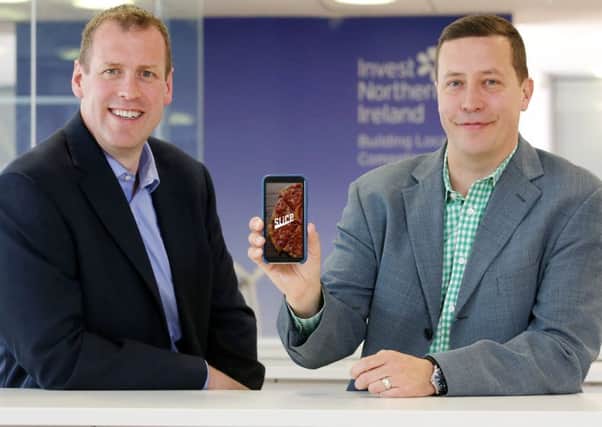 Slice chief technical officer Jason Ordway pictured right, with Steve Harper of Invest NI
