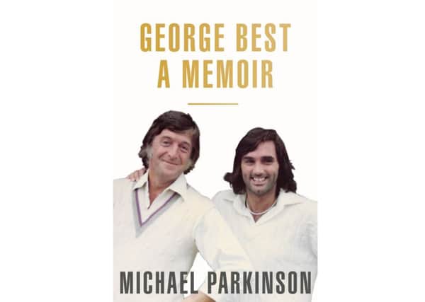 The front cover of Michael Parkinson's new book about legendary Manchester United and Northern Ireland footballer George Best.