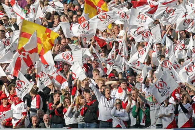 Ulster Rugby has an enthusiastic and strong support