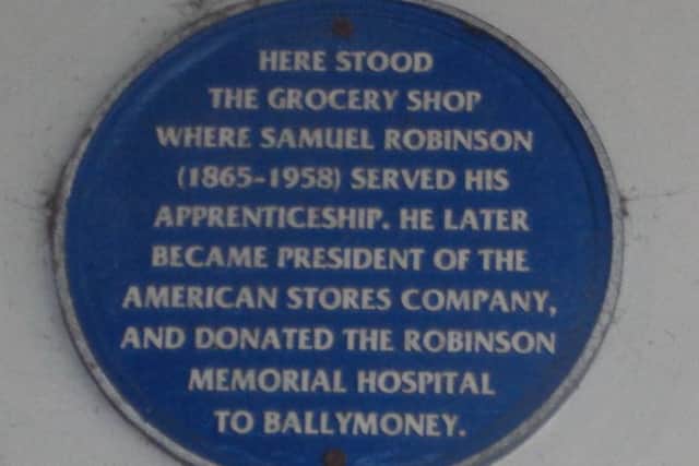 A Blue Plaque marks where young Samuel Robinson worked in a grocery store at Main Street, Ballymoney