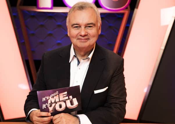 Eamonn Holmes will present It's Not Me It's You
PA/Channel 5