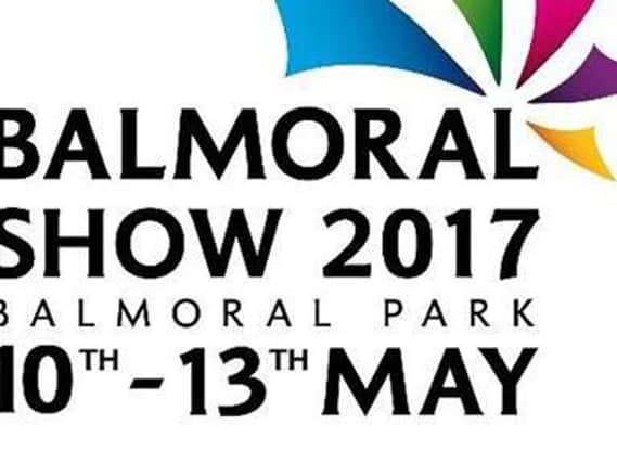 The 2017 Balmoral Show starts on May 10 and finishes on May 13.