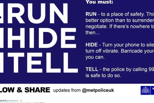 The tweet issued by Metropolitan Police advising people what to do if they were caught up in the terrorist incidents as police chiefs have warned eyewitnesses to flee the scene of a terrorist attack rather than getting their smartphones out to take photos or record video